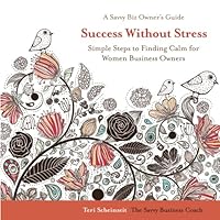 Success Without Stress: Simple Steps to Finding Calm for Women Business Owners 0692698949 Book Cover