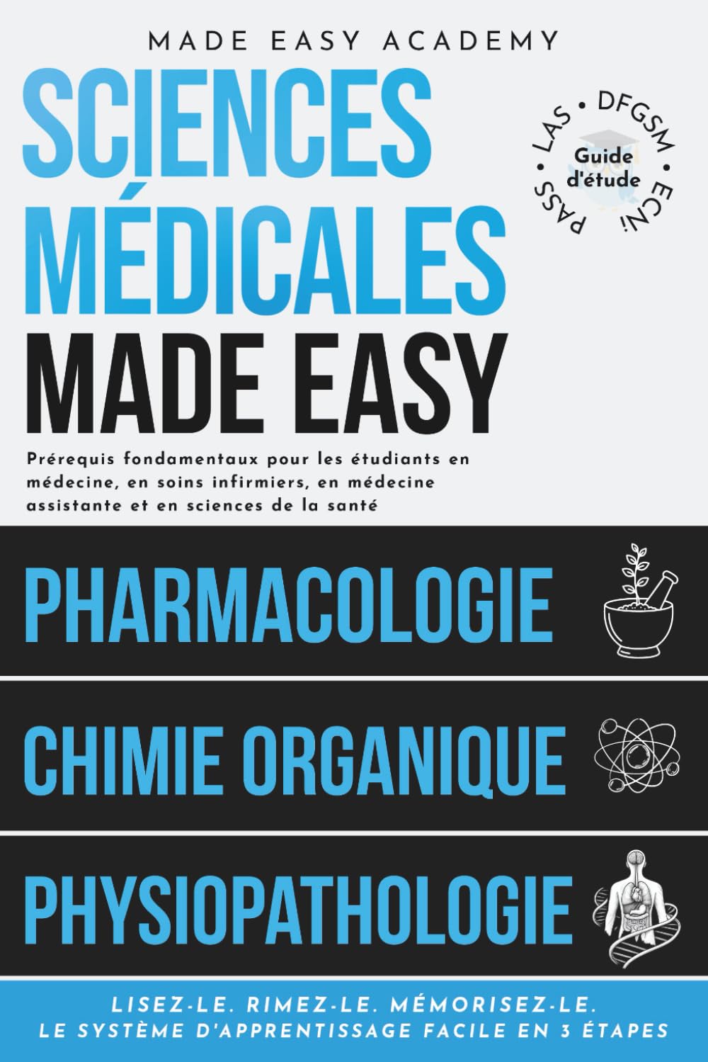 Sciences médicales Made Easy: Pharmacologie, Chimie organique & Physiopathologie Guide d'étude: L'Essentiel Santé et Sciences pour Étudiants en Médecine et Soins| PASS • LAS • DFGSM • ECNi