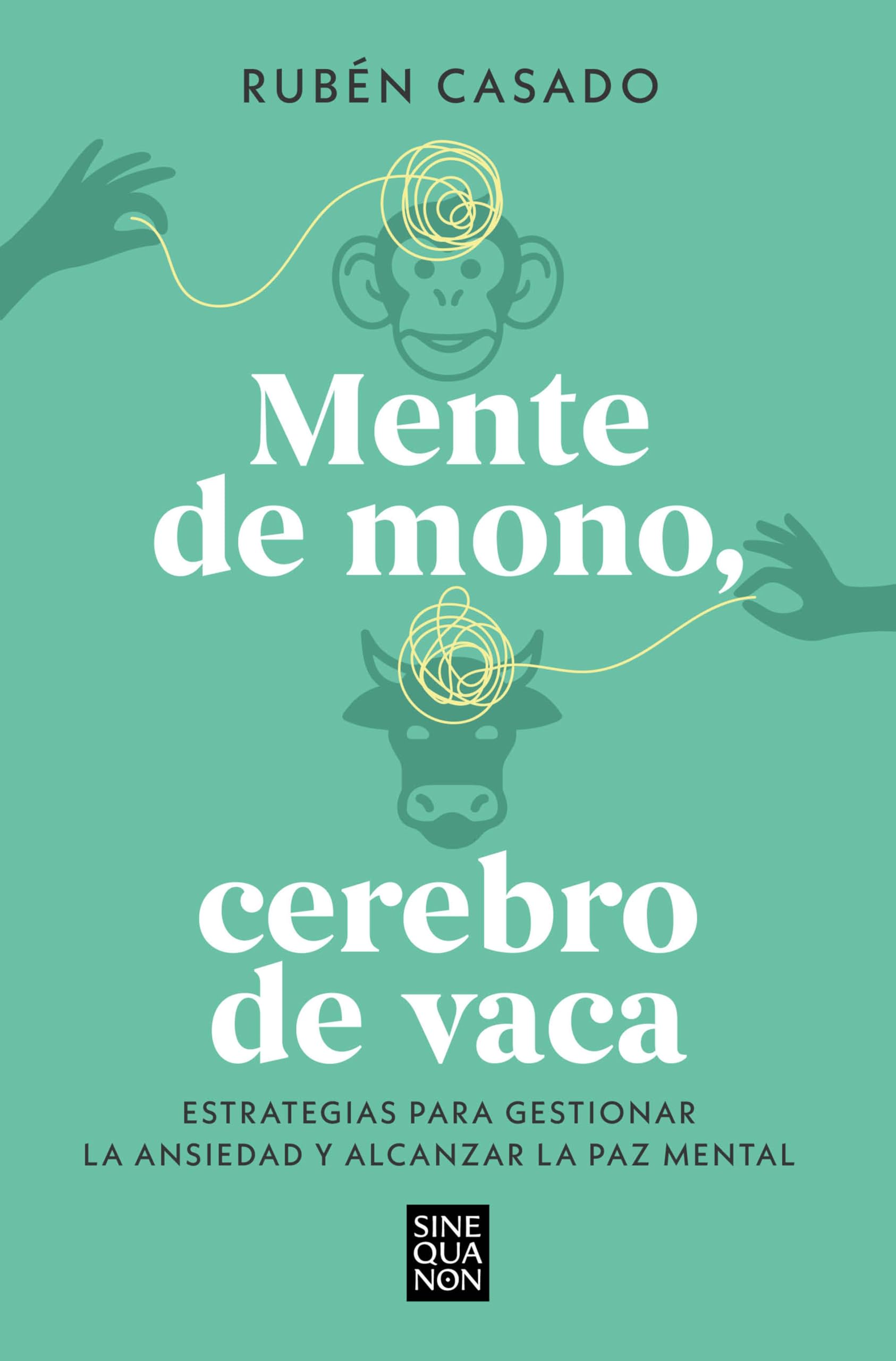 Mente de mono, cerebro de vaca: Estrategias para gestionar la ansiedad y alcanzar la paz mental (Spanish Edition)