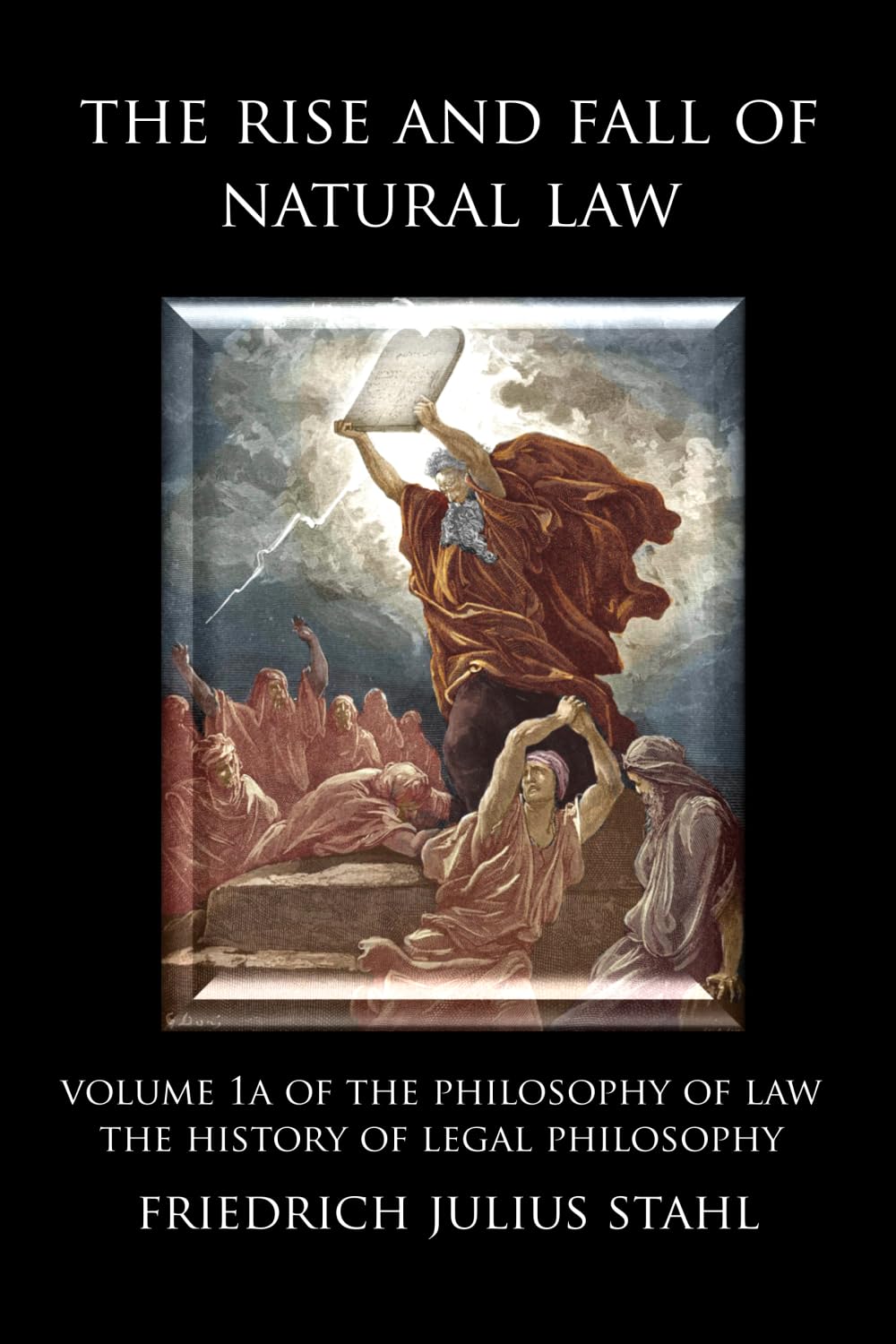 The Rise and Fall of Natural Law: Volume 1A of the Philosophy of Law: The History of Legal Philosophy
