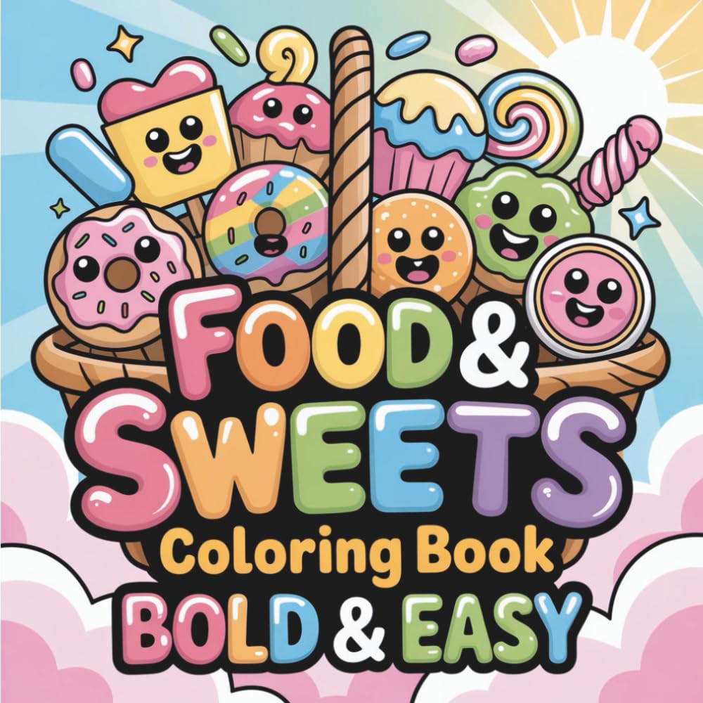 Food & Sweets: Bold & Easy Coloring Book for All Ages, Simple and Big Designs for Relaxation Featuring Candy, Donuts, Cupcakes, and More (Bold & Easy Coloring) (Big & Bold Foodie Fun)