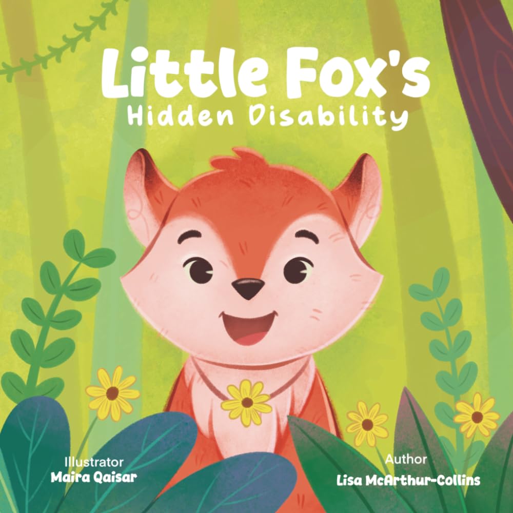 Little Fox's Hidden Disability: A children’s story supporting hidden disability awareness and inclusion
