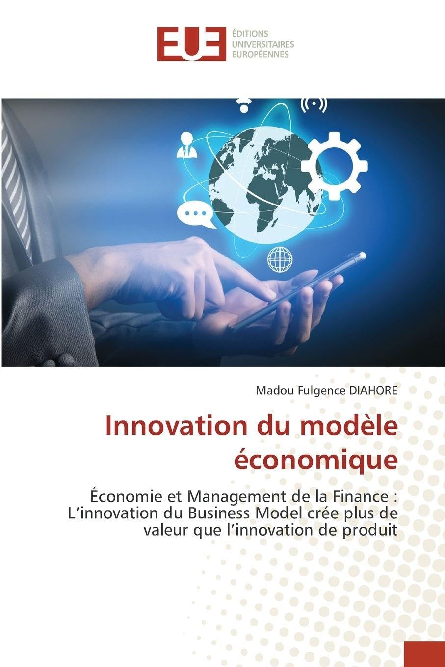 Innovation du modèle économique: Économie et Management de la Finance : L’innovation du Business Model crée plus de valeur que l’innovation de produit