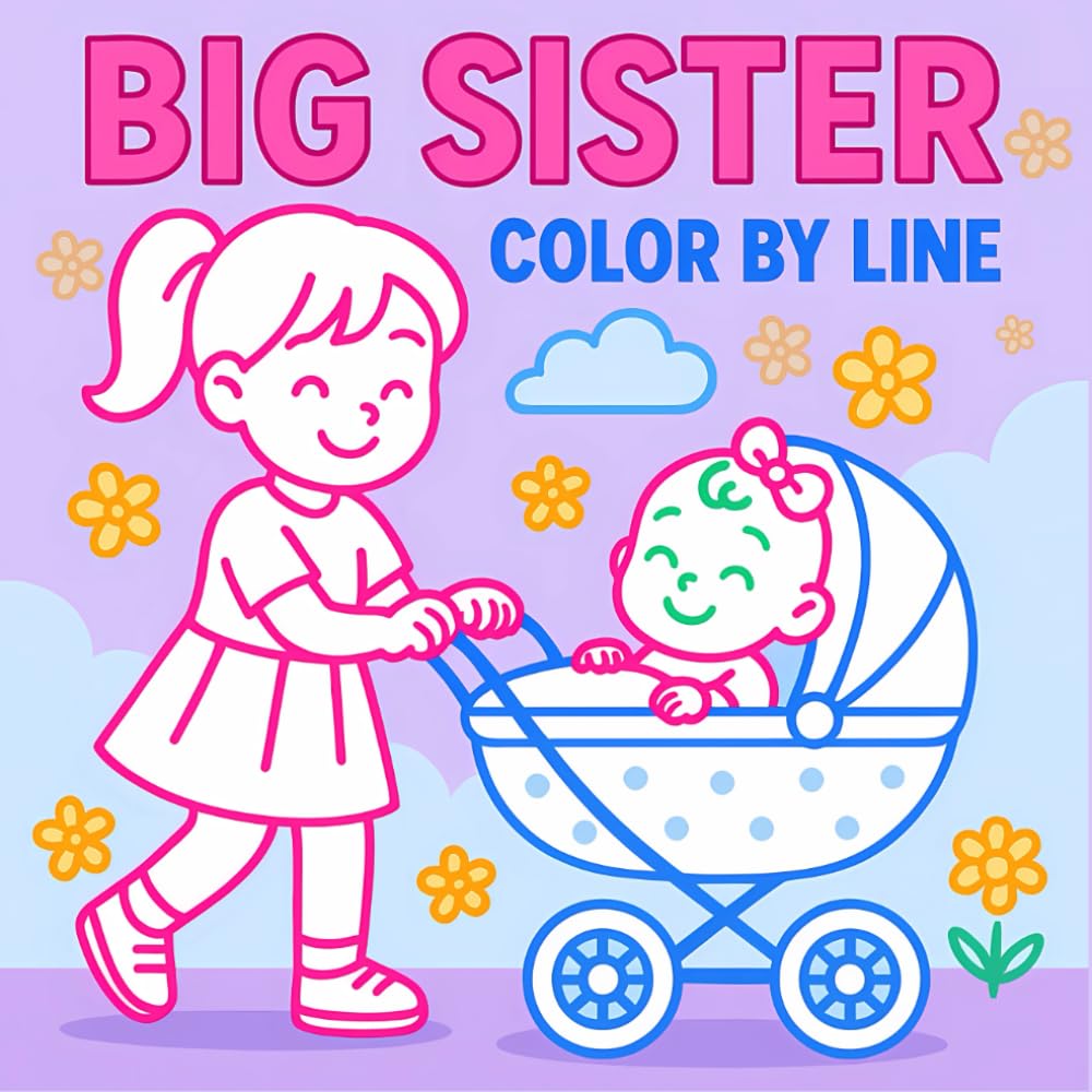 Big Sister Color by Line Coloring Book: A Heartwarming Color by Line for New Big Sisters, Vivid Outlines to Celebrate Welcoming a Baby Sibling