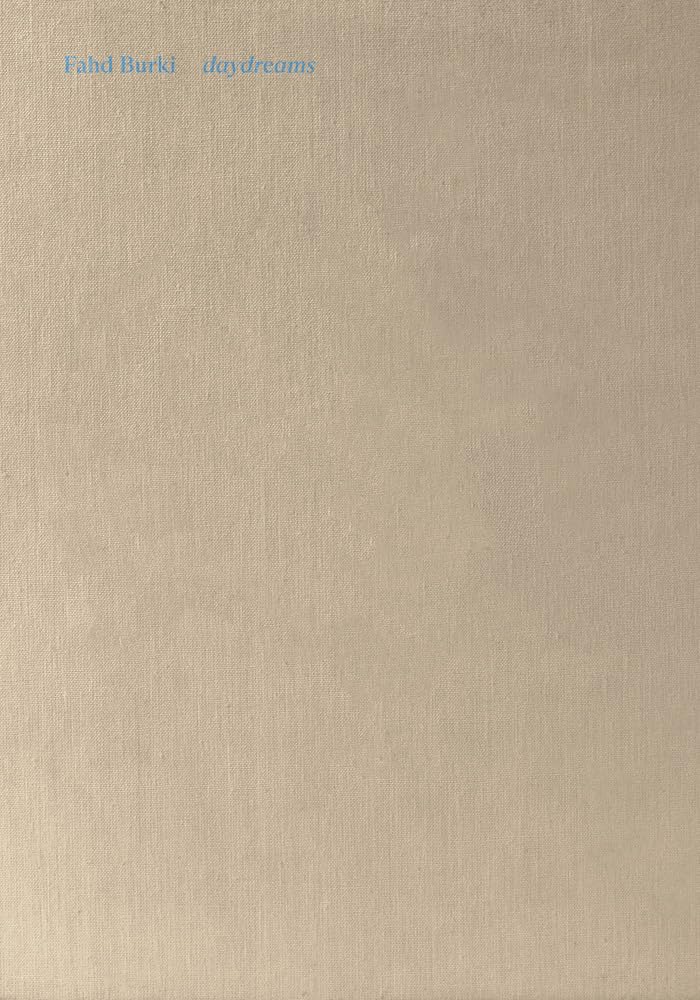 Idée Cadeau Culturel : Fahd Burki: Daydreams - Livre d'Art Unique pour Esthète