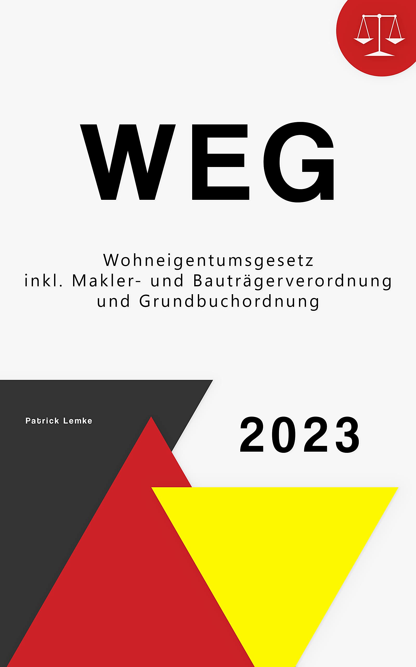 Wohneigentumsgesetz: WEG Gesetz - Wohneigentumsgesetz mit Nebengesetzen (German Edition)