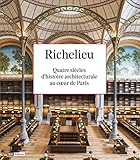  Richelieu: Quatre siècles d\'histoire architecturale au coeur de Paris
