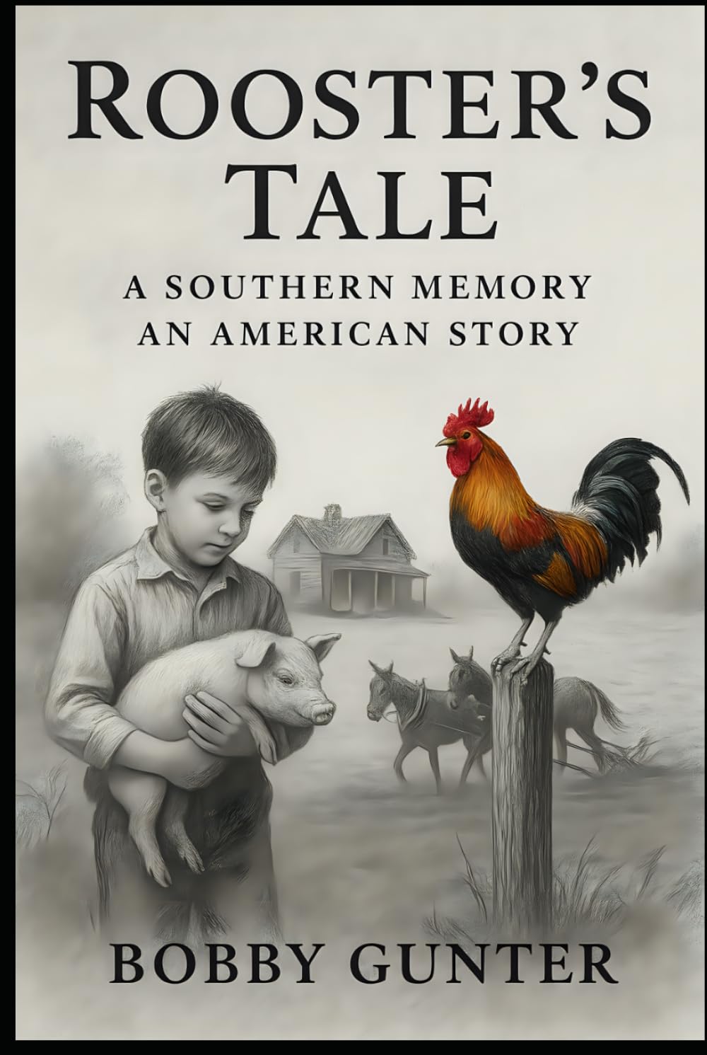 ROOSTER'S TALE: A SOUTHERN MEMORY–AN AMERICAN STORY