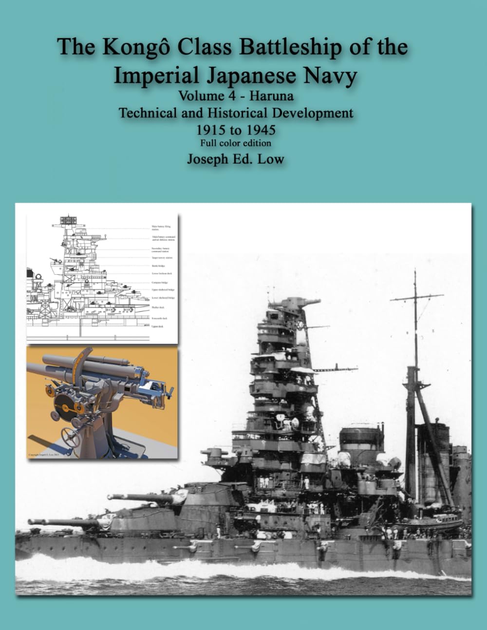 The Kongô Class Battleship of the Imperial Japanese Navy: Volume 4 - Haruna Technical and Historical Development 1915 to 1945, Full Color Edition