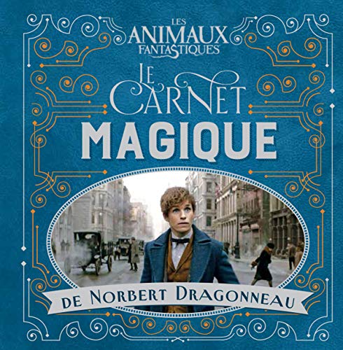 Télécharger Les Animaux fantastiques : Le carnet magique de Norbert Dragonneau PDF