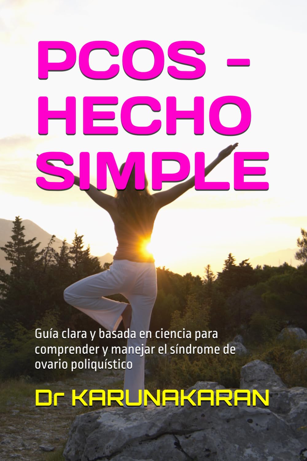 PCOS - HECHO SIMPLE: Guía clara y basada en ciencia para comprender y manejar el síndrome de ovario poliquístico (Salud Hecha Simple)