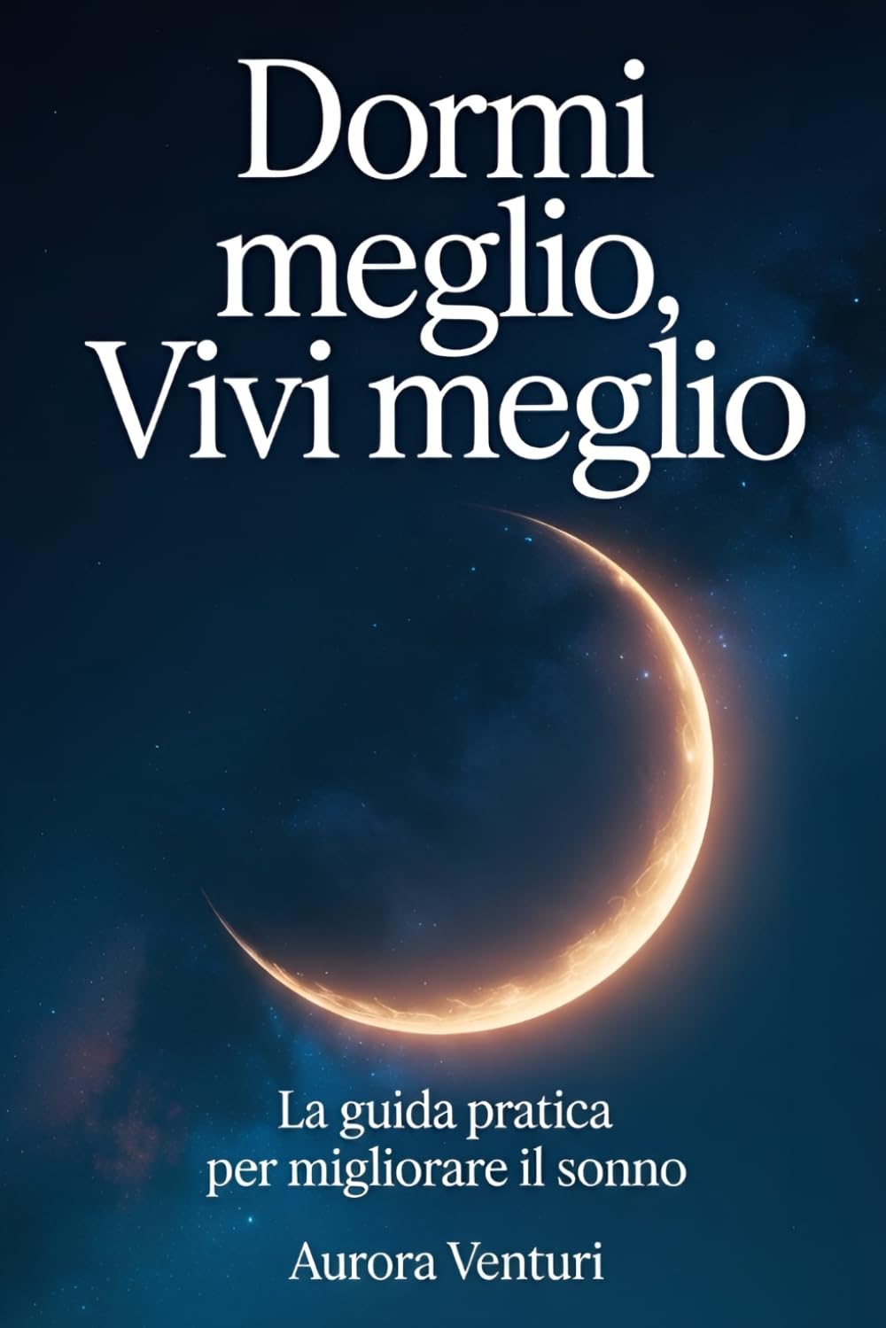 Dormi Meglio, Vivi Meglio: La Guida Pratica per Migliorare il Sonno, Ridurre la Stanchezza e Svegliarti Riposato — Anche se Hai Mille Pensieri in Testa