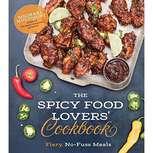 The Spicy Food Lovers’ Cookbook: Fiery, No-Fuss Meals Paperback – October 16, 2018