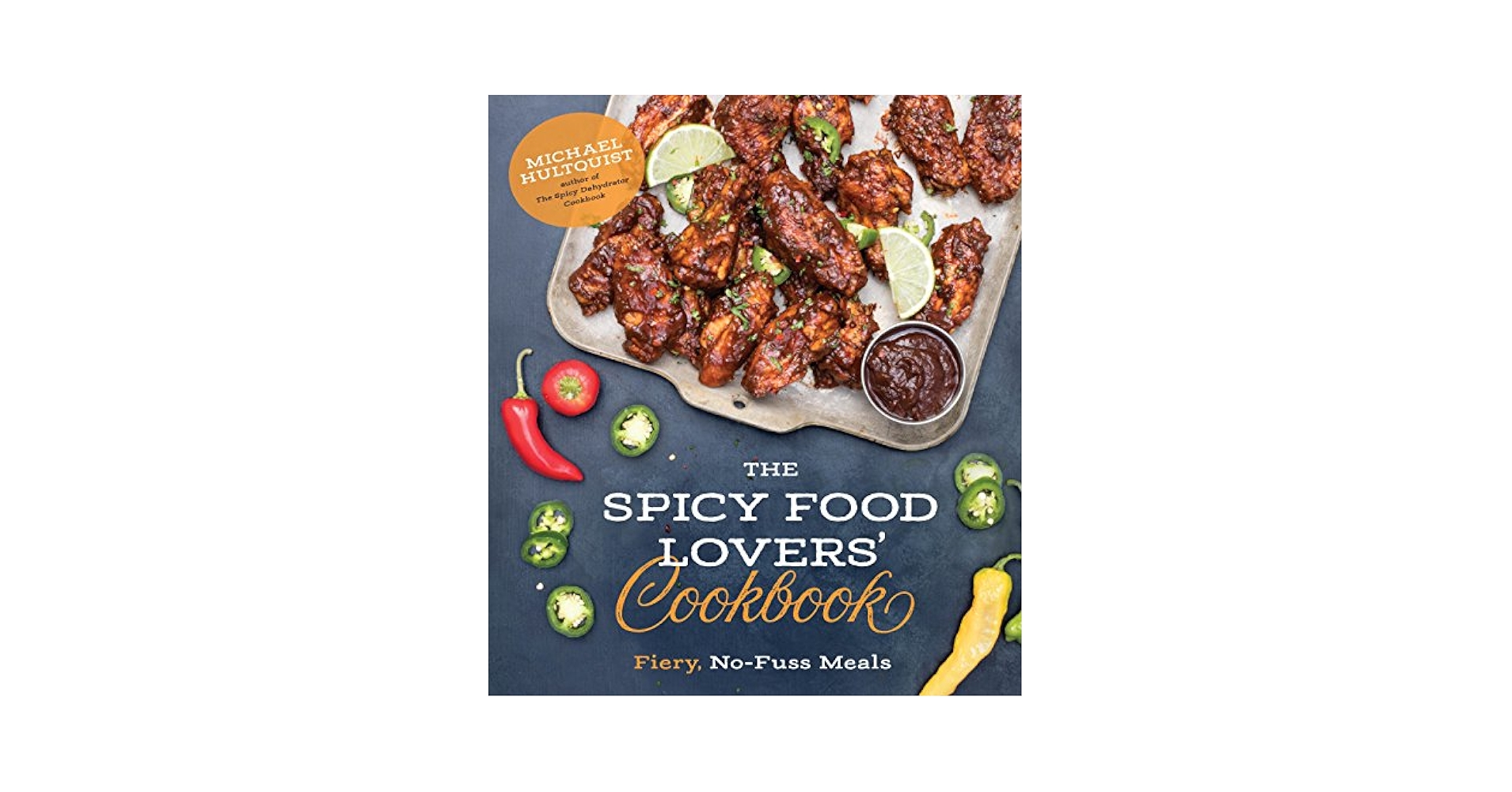 The Spicy Food Lovers' Cookbook: Fiery, No-Fuss Meals