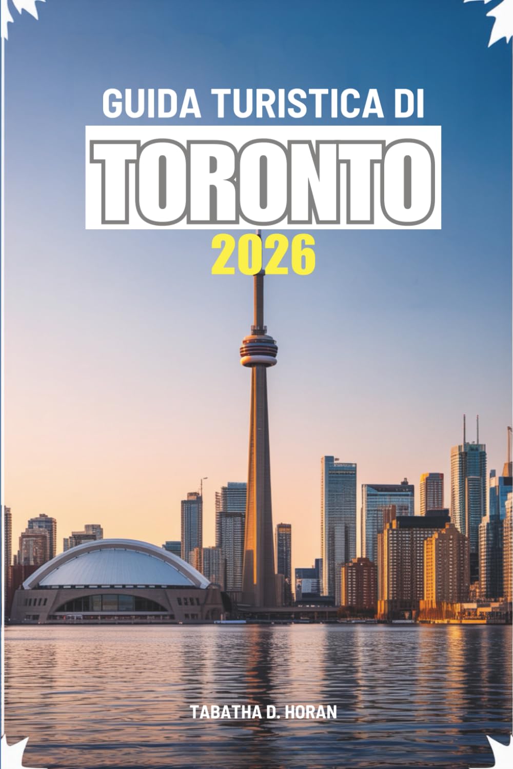 GUIDA TURISTICA DI TORONTO 2026: Un viaggio pratico attraverso la città più vivace del Canada