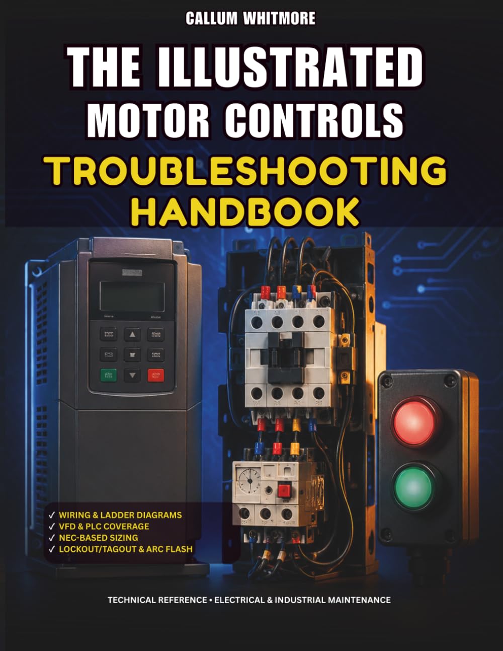 The Illustrated Motor Controls Troubleshooting Handbook: Step-by-Step Diagrams and Real-World Repair Scenarios