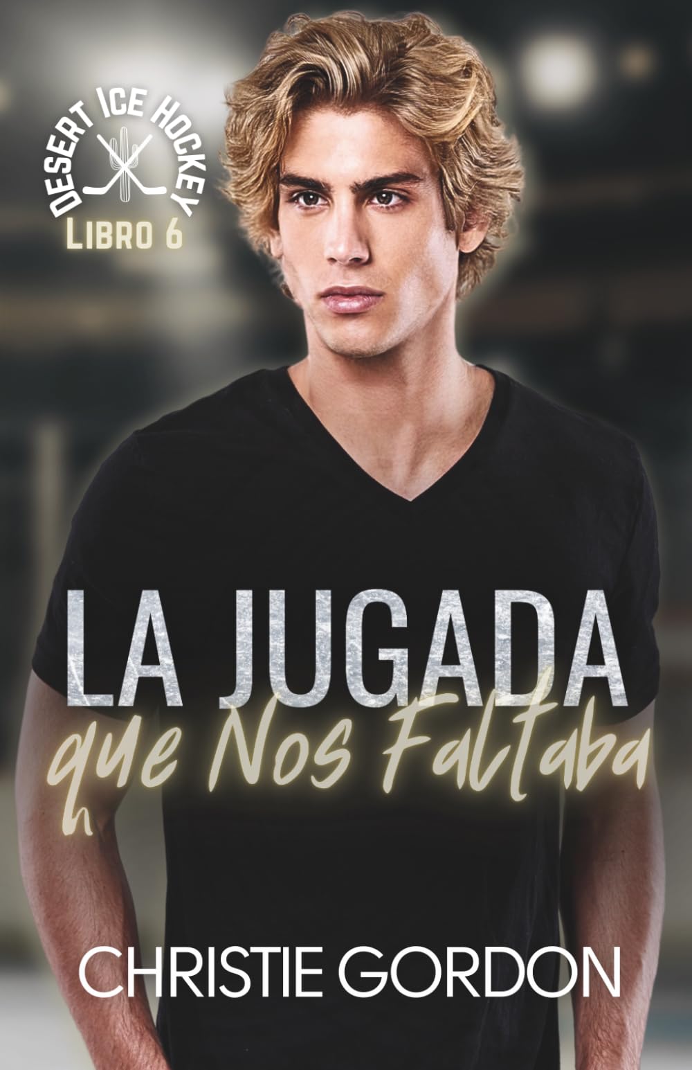 La Jugada que Nos Faltaba: Un romance MM deportivo entre amigos, compañeros de piso y segundas oportunidades (Desert Ice Hockey: Edición en español)