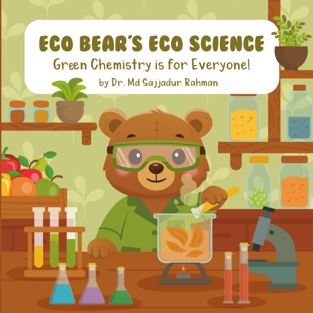 ECO BEAR'S ECO SCIENCE: Green Chemistry is for Everyone!