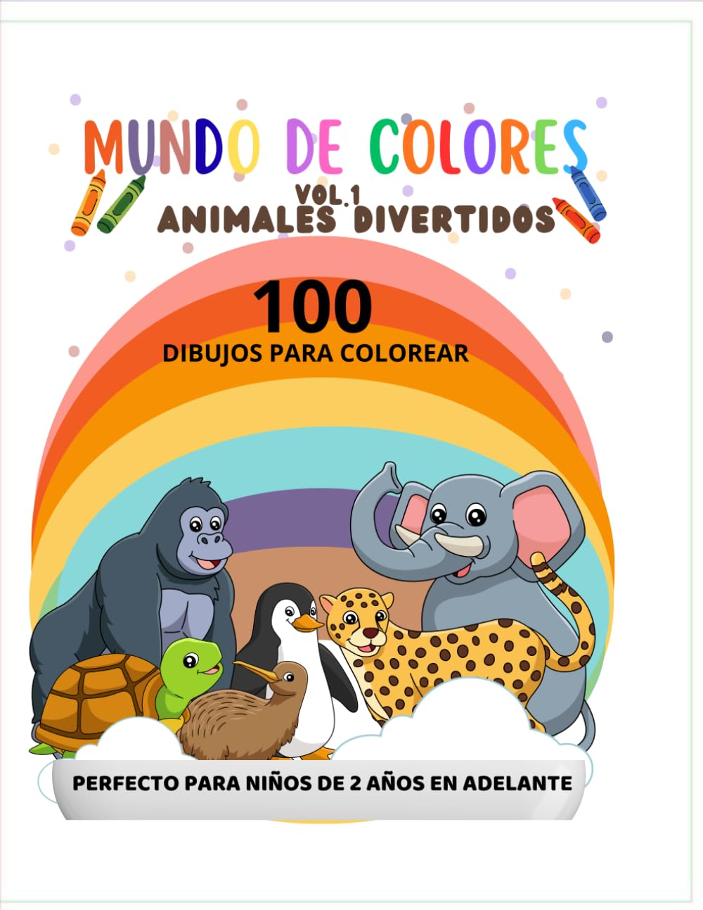 MUNDO DE COLORES - VOLUMEN 1: Animales Divertidos: libro de colorear para niños | 100 dibujos fáciles y adorables | Animales tiernos, bebes animales, selva, granja y mascota