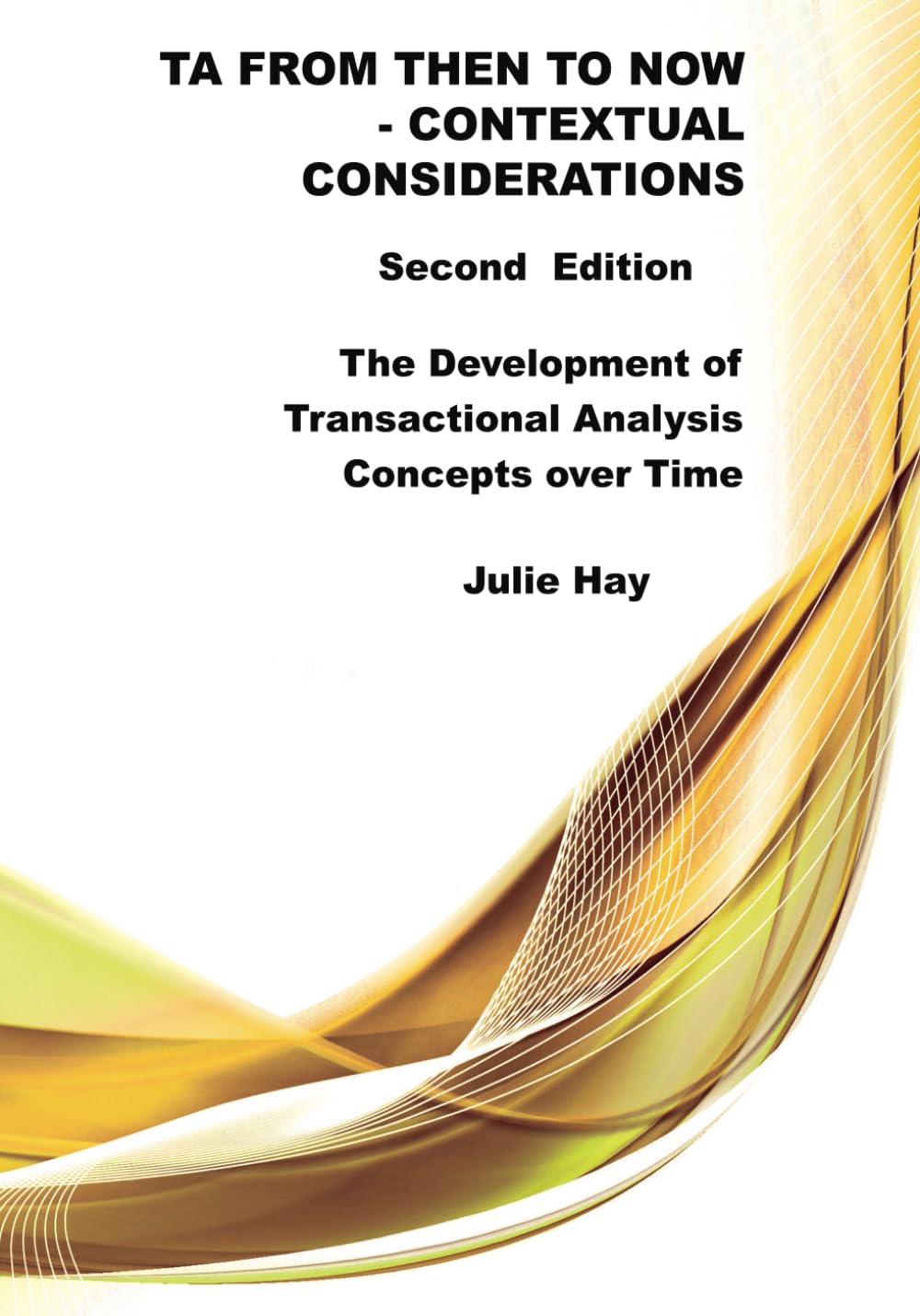 TA from Then to Now: Contextual Considerations: The Development of Transactional Analysis Concepts over Time (TA from Then to Now - The Development of Transactional Analysis Concepts over Time)