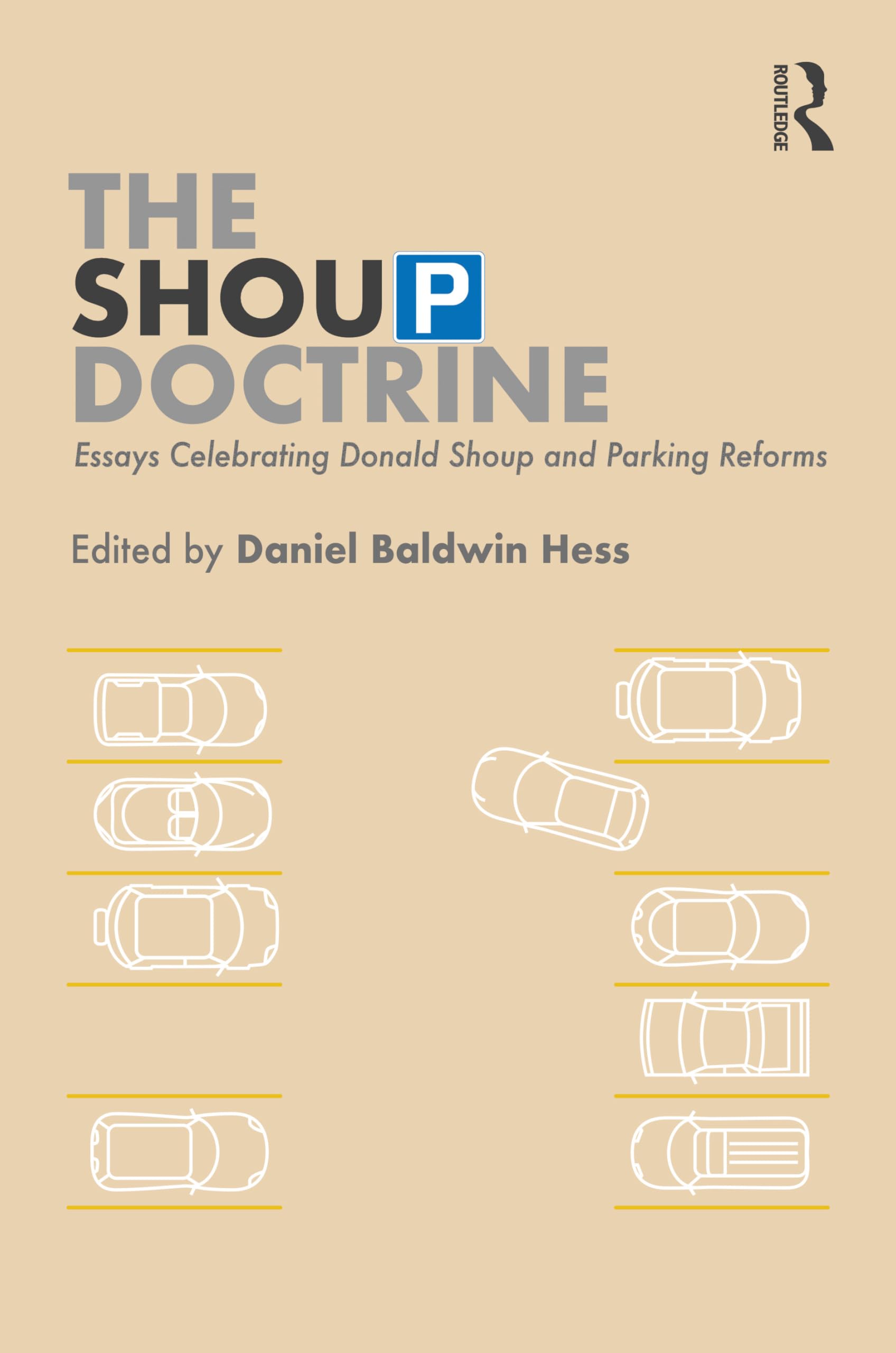 The Shoup Doctrine: Essays Celebrating Donald Shoup and Parking Reforms