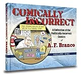 Comically Incorrect: A Collection of Politically-Incorrect Comics Volume 1