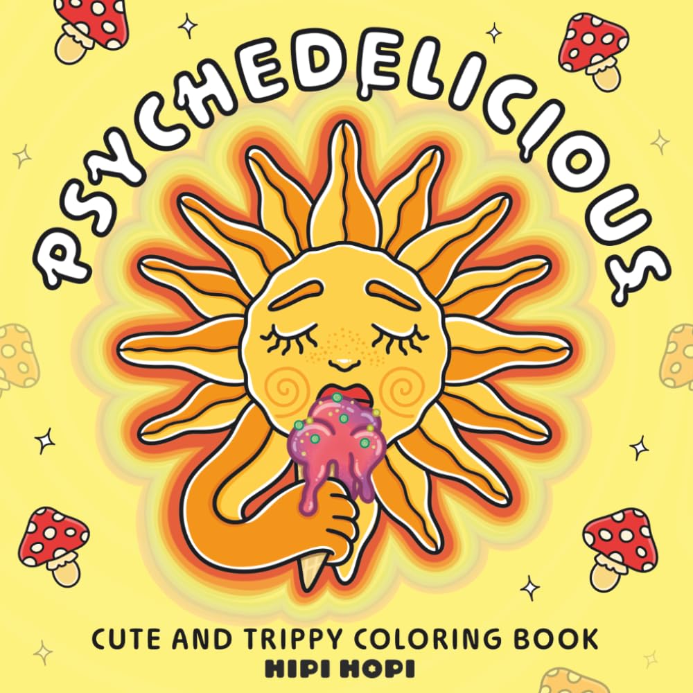 Psychedelicious: Cute and Trippy Coloring Book for Adults Featuring Psychedelic Food, Groovy Scenes and Abstract Drawings of Mushrooms, Animals and Magic for Stress Relief (Bold and Easy)
