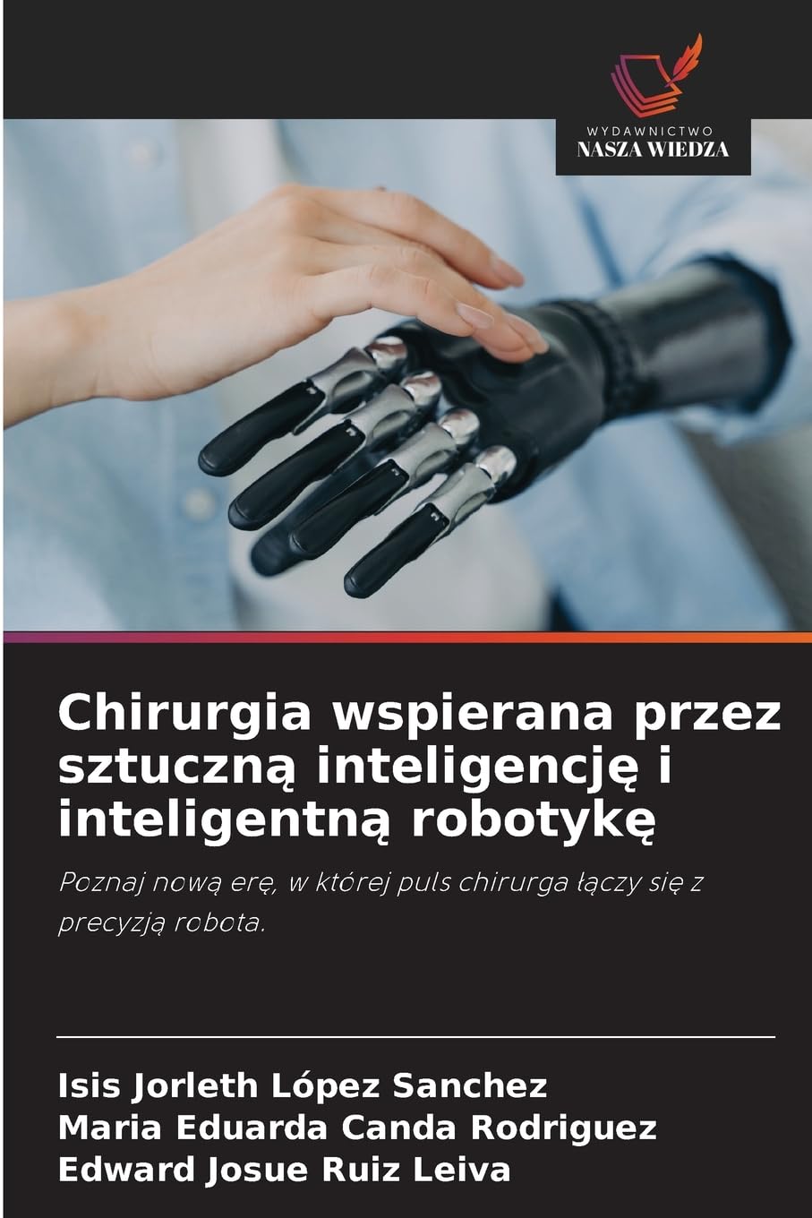 Chirurgia wspierana przez sztuczn¿ inteligencj¿ i inteligentn¿ robotyk¿: Poznaj now¿ er¿, w której puls chirurga ¿¿czy si¿ z precyzj¿ robota.