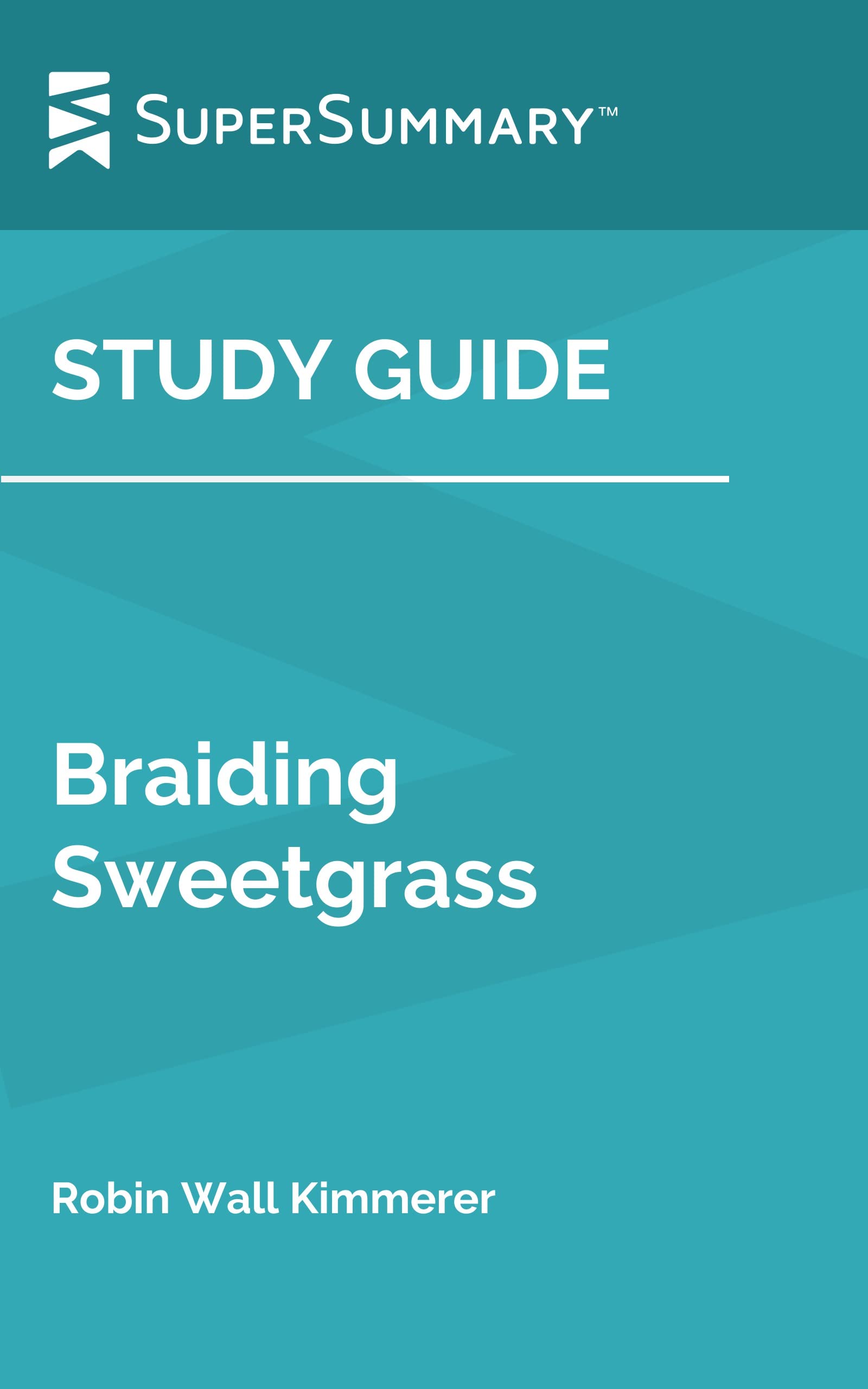Study Guide: Braiding Sweetgrass by Robin Wall Kimmerer (SuperSummary)