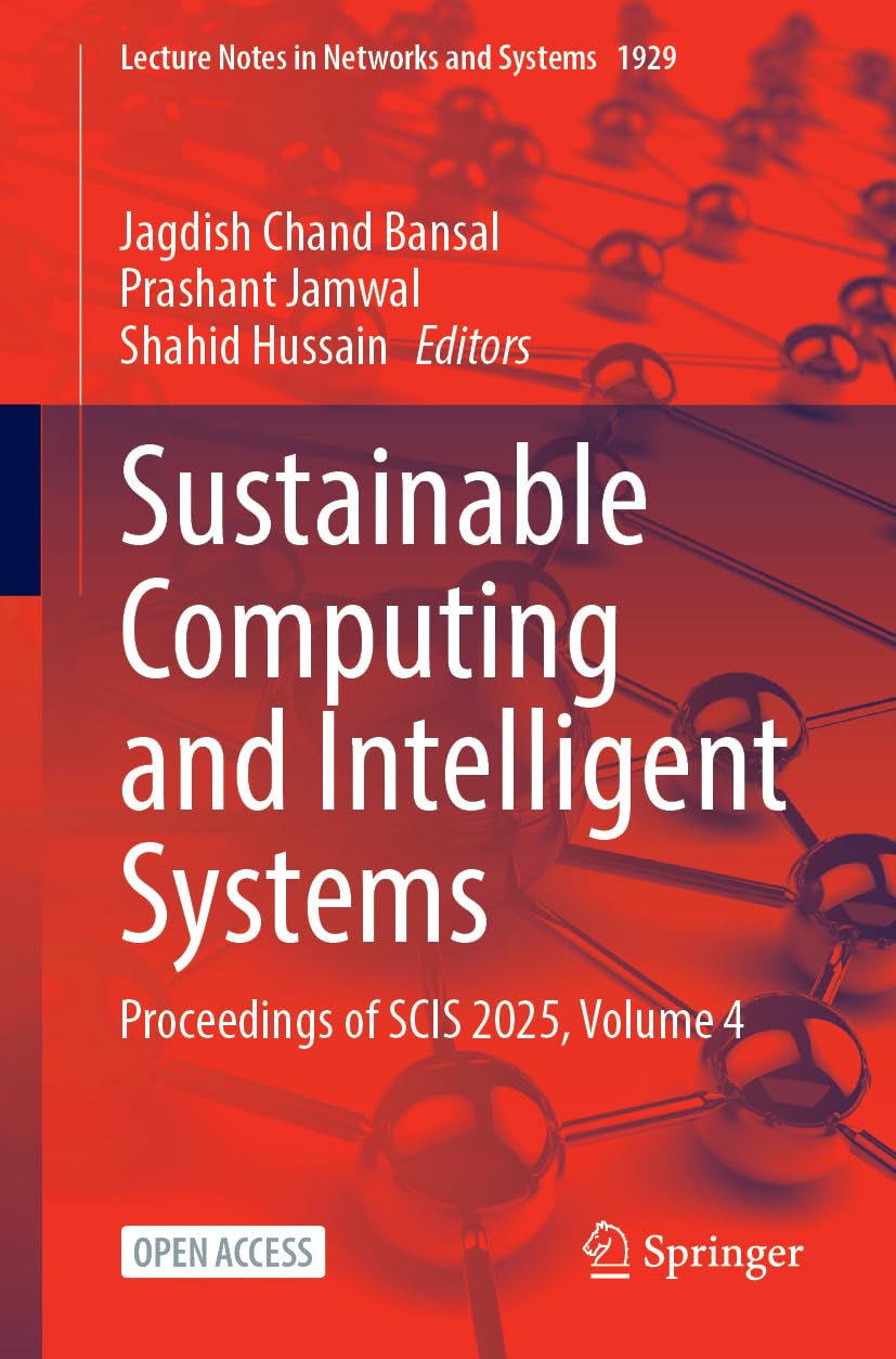 Sustainable Computing and Intelligent Systems: Proceedings of SCIS 2025, Volume 4: 1929 (Lecture Notes in Networks and Systems, 1929)