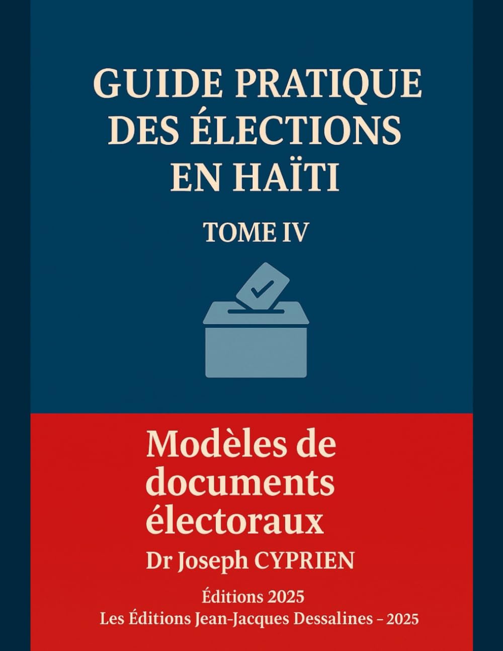 Modèles de documents électoraux: Outils pour des Élections Crédibles (Collection : Échos de Dessalines héros de l'indépendance d'Haïti)