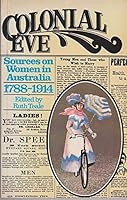 Colonial Eve: Sources on women in Australia, 1788-1914 0195505468 Book Cover