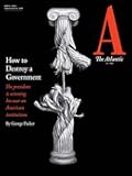 The Atlantic Magazine (April, 2020) How To Destroy A Government