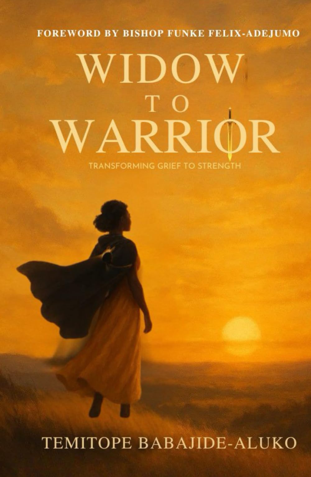 Widow to Warrior: Transforming Grief to Strength