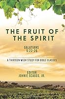 The Fruit of the Spirit: A Thirteen Week Study For Bible Classes 1095771442 Book Cover
