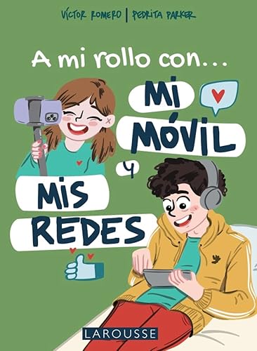 A mi rollo con mi móvil y mis redes (LAROUSSE - Infantil / Juvenil - Castellano - A partir de 8 años)