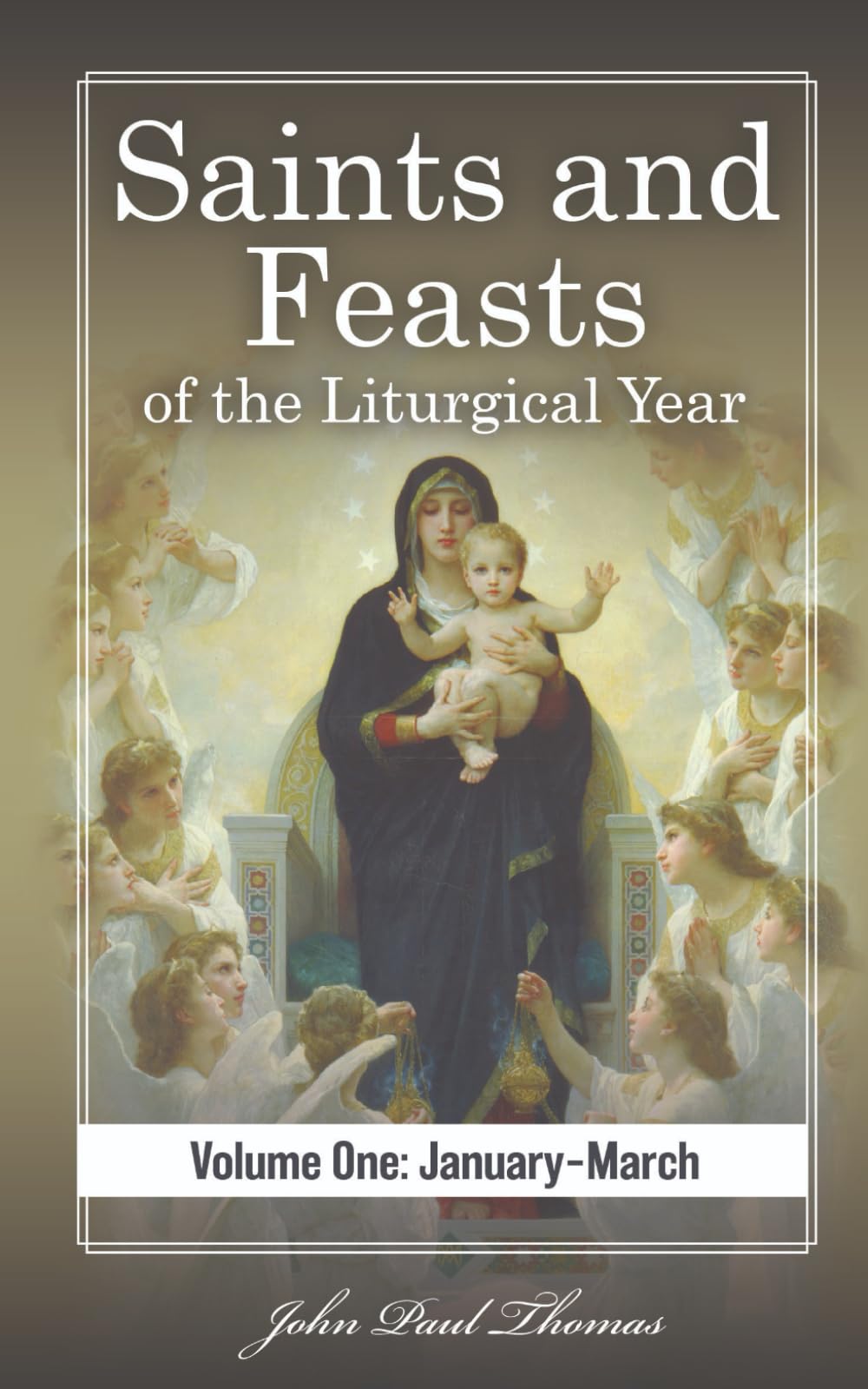 Saints and Feasts of the Liturgical Year: Volume One: January–March