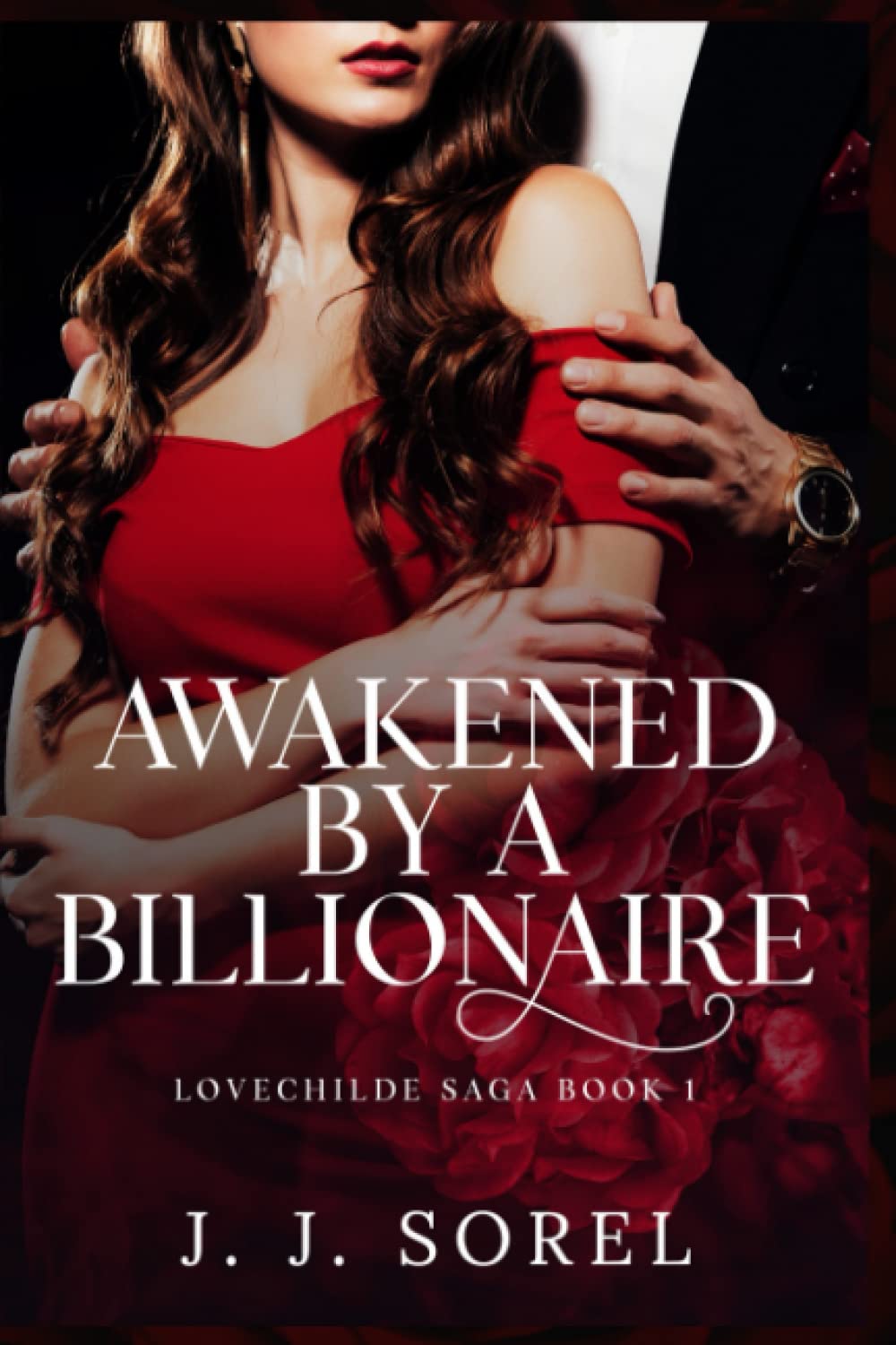 Awakened by a Billionaire: A Steamy Romantic Suspense Novel (LOVECHILDE SAGA)