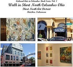 Walk in Short North Columbus Ohio: Short North Art District (Cultural Arts in Columbus Book Series)