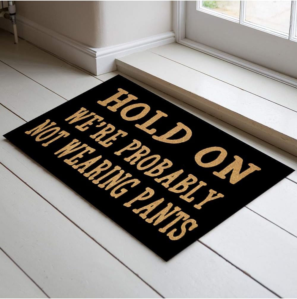 Jackey&Smith Custom Doormat | Hold On We're Probably Not Wearing Pants #14 Door Mat for Front Door | Entryway Outdoor Floor Mat | Non Slip Mat Home Office Decor Felt Fabric 23.6-Inch by 15.7-Inch