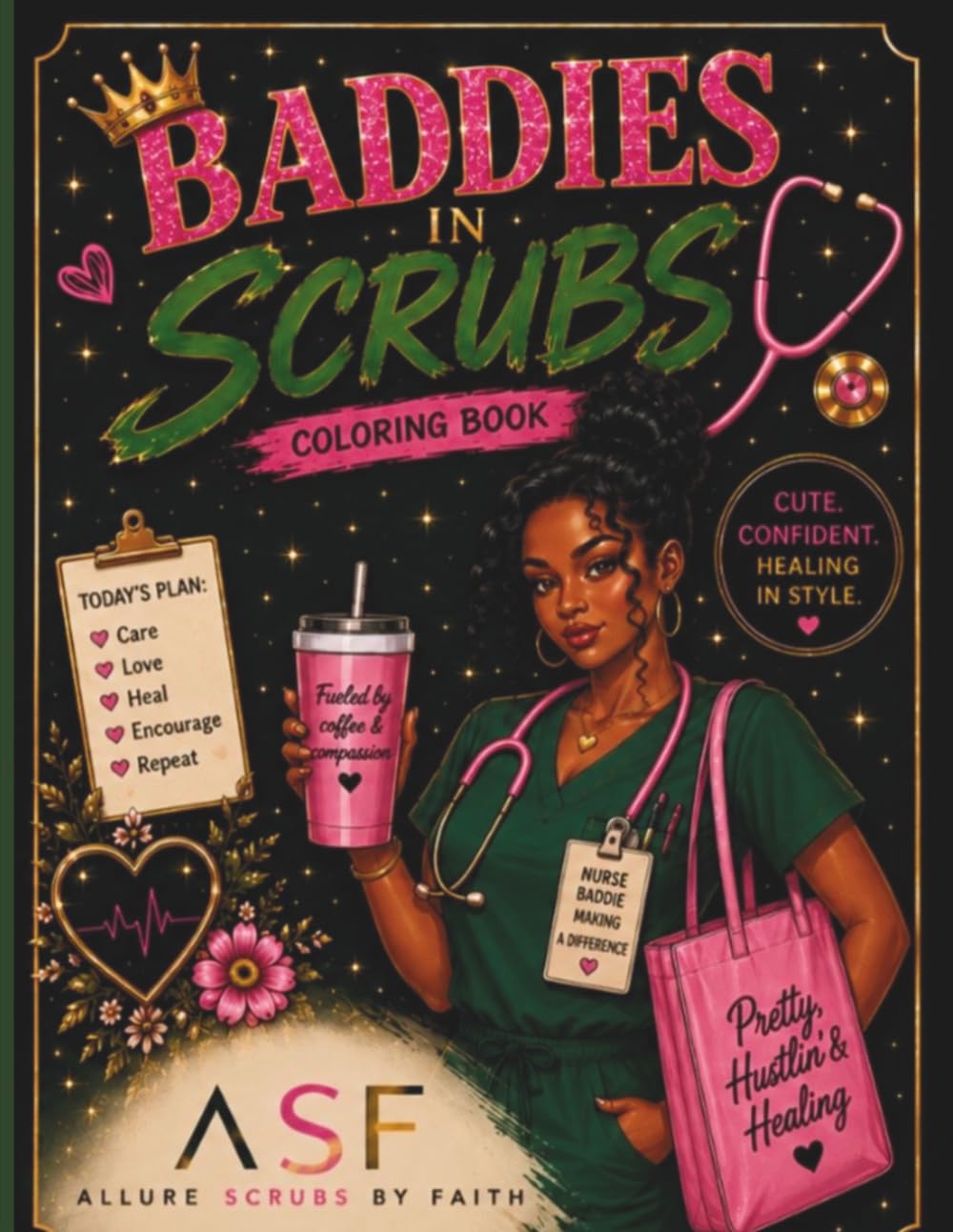 Baddies in Scrubs Coloring Book: Cute & Confident Nurse Life Coloring Pages for Women, Nurses & Healthcare Workers