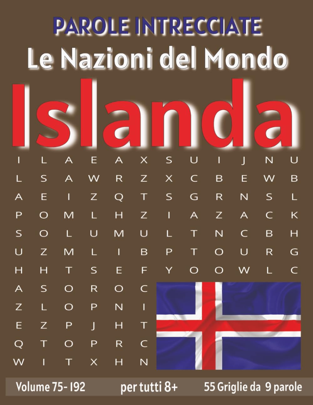 Islanda - Parole Intrecciate: Passatempo senza schermo per relax e concentrazione (Parole Intrecciate – Le Nazioni del Mondo - Giochi educativi per ... e parole da ogni angolo del pianeta)