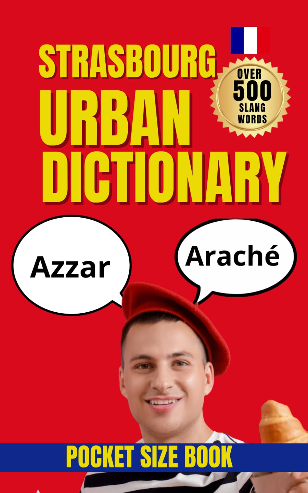 Strasbourg Urban Dictionary: 500 Real Local Expressions with English Translations for Travelers and French Learners (Urban Slang Dictionary)