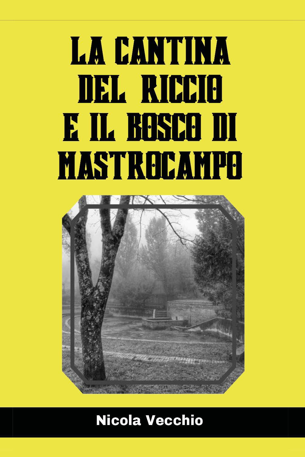 La cantina del Riccio e il bosco di Mastrocampo
