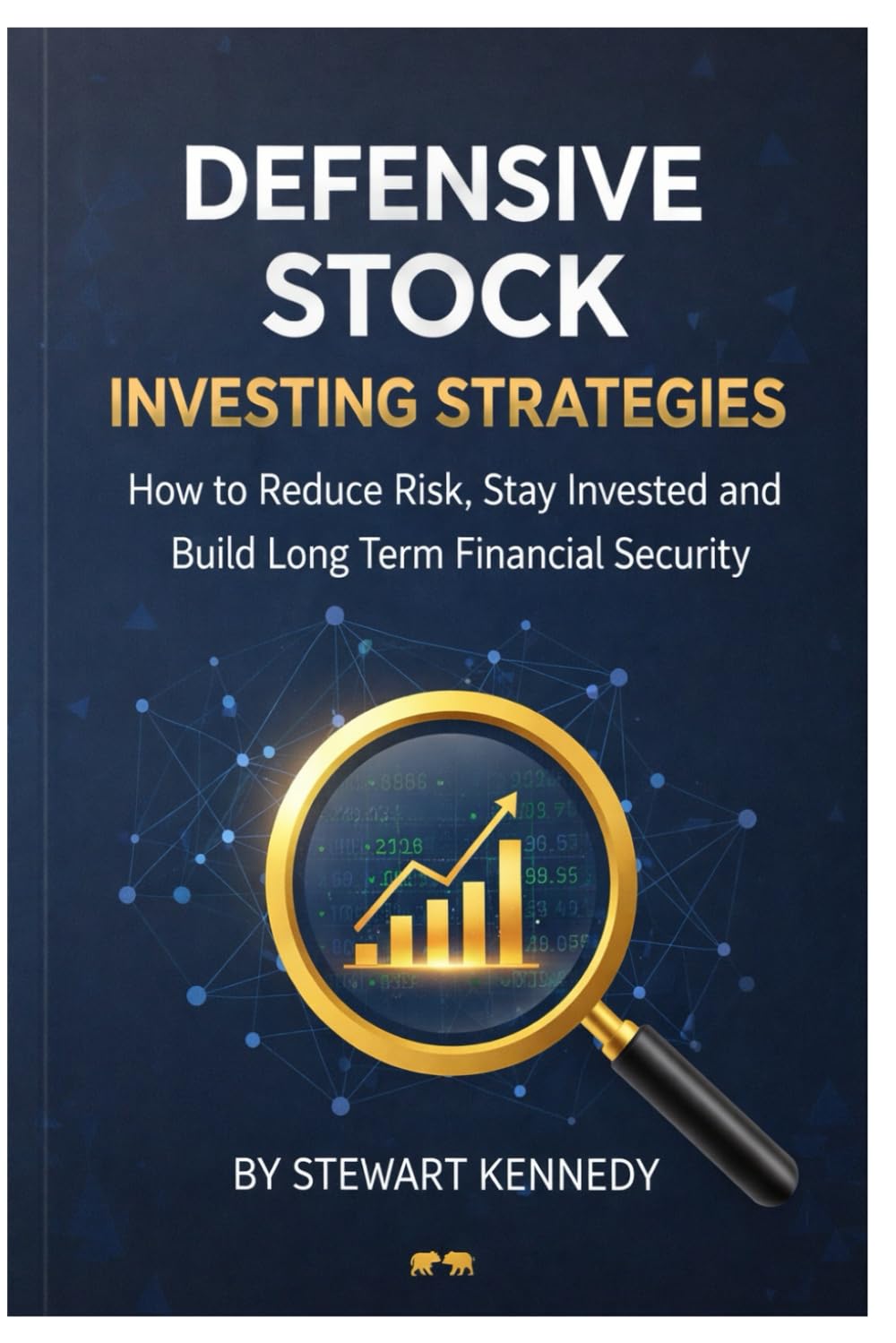 Defensive Stock Investing Strategies: How to Reduce Risk, Stay Invested and Build Long Term Financial Security (The Investing Essentials Library)