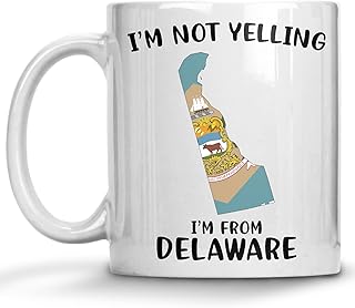 Funny Delaware Pride Coffee Mugs, I'm Not Yelling I'm From Delaware Mug, Gift Idea for Delaware Men and Women Featuring the State Map and Flag, Proud Patriot Souvenirs and Gifts