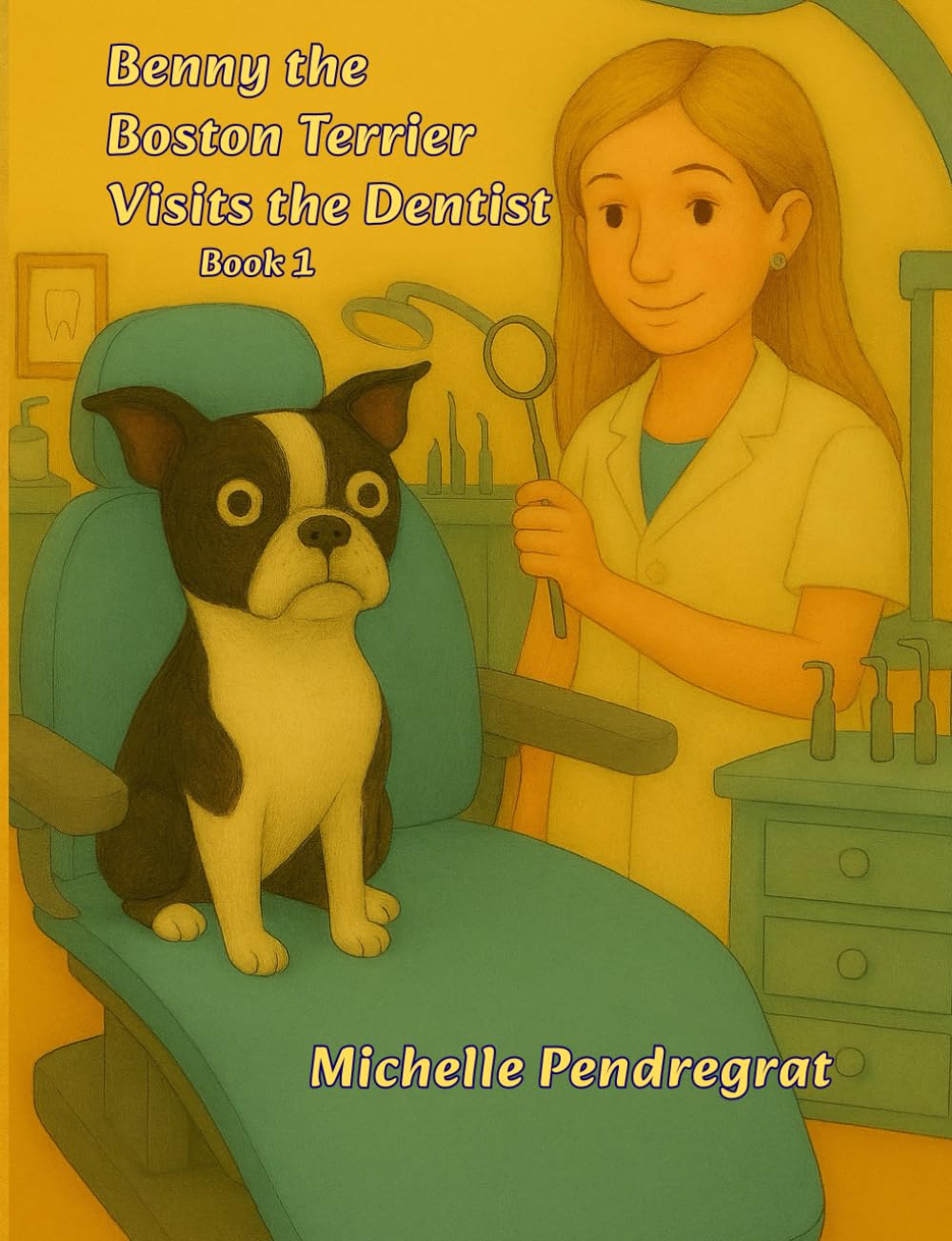 Benny the Boston Terrier Visits the Dentist Book 1