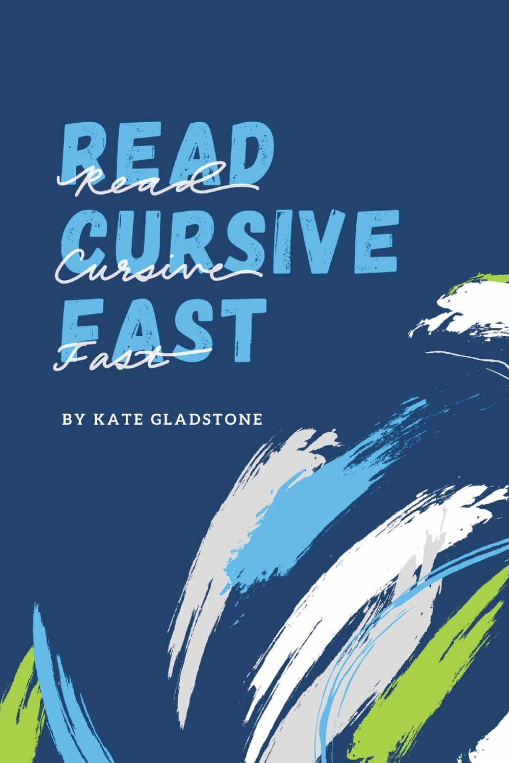 Read Cursive Fast - Learn to Read Cursive, Historical Documents, and Notes Even if You Don't Write by Hand