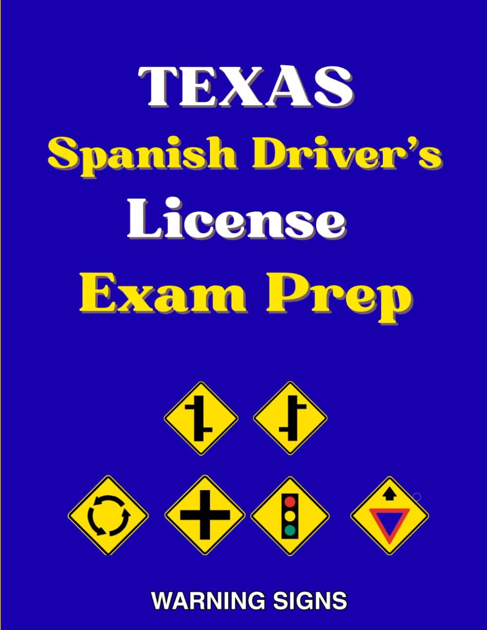 Texas Spanish Driver's License Exam Prep: Todas las señales de Advertencia de Peligro con 100 Preguntas del Manual del DMV en Español, Señales de ... y Señales híbridas de advertencia peatonal