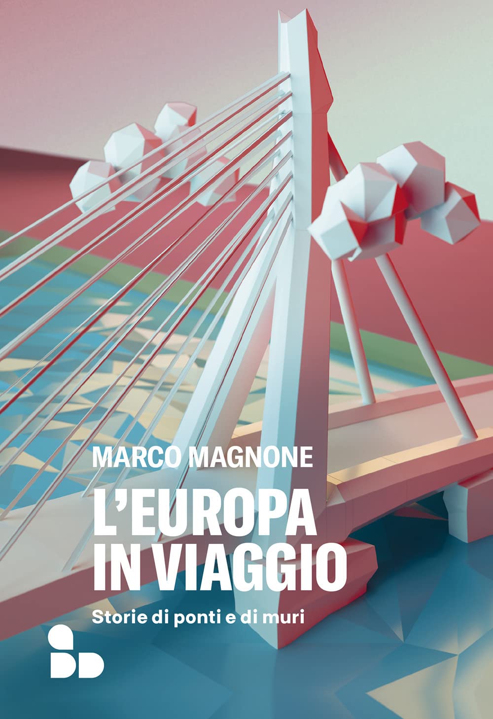L'europa In Viaggio. Storie Di Ponti E Di Muri - 4